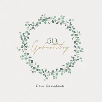 Gästebuch 50 Geburtstag: Buch zum Eintragen für Glückwünsche und die schönsten Fotos der Gäste I Geschenk für Frau oder Mann I Geschenkidee 50. Geburtstag