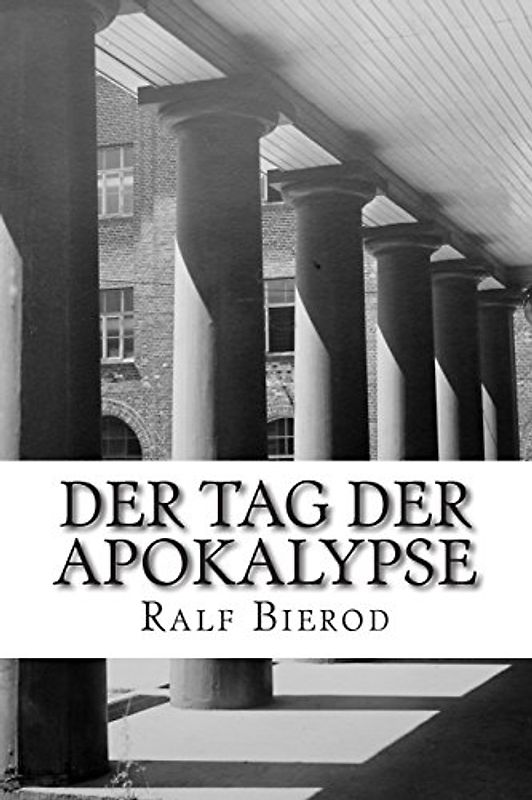Der Tag der Apokalypse: Die Versuchs- und Musteranstalt der Heeresmunitionsanstalt Bergwerk Riedel in Hänigsen und die Geschichte ihrer Explosion 1936-1946 - Bierod, Ralf