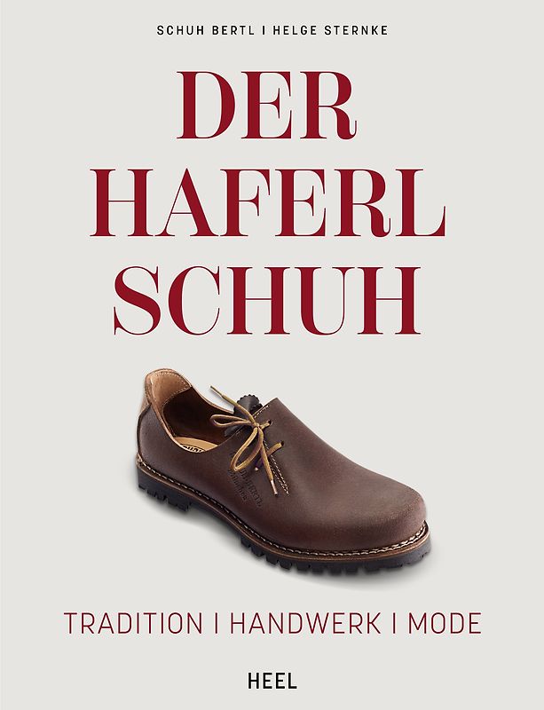 Der Haferlschuh: Tradition - Handwerk - Mode