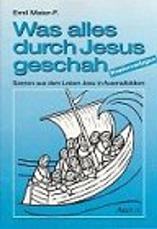 Was alles durch Jesus geschah