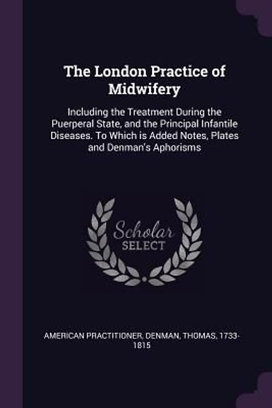 The London Practice of Midwifery