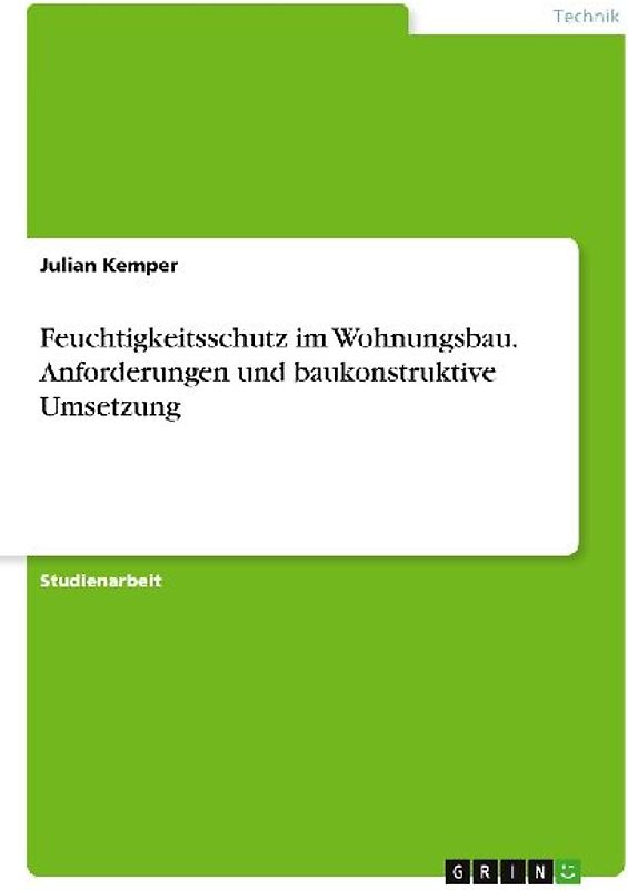 Feuchtigkeitsschutz im Wohnungsbau. Anforderungen und baukonstruktive Umsetzung