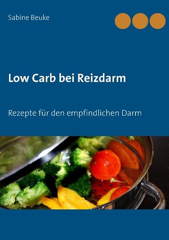 Low Carb bei Reizdarm. Rezepte für den empfindlichen Darm