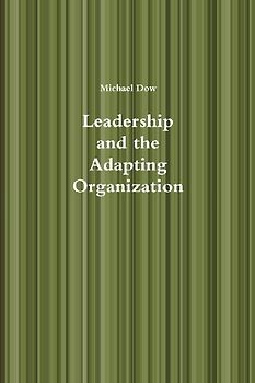 Leadership and the Adapting Organization