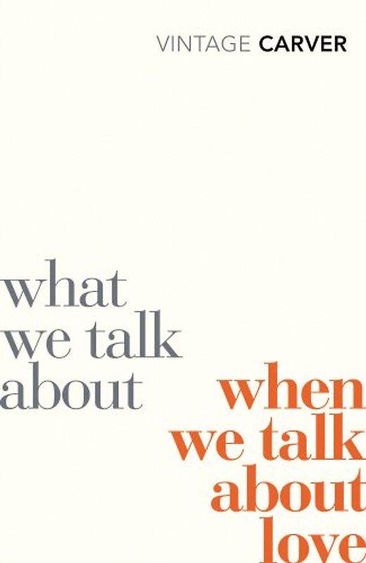 What We Talk About When We Talk About Love (Vintage Classics) - Raymond Carver