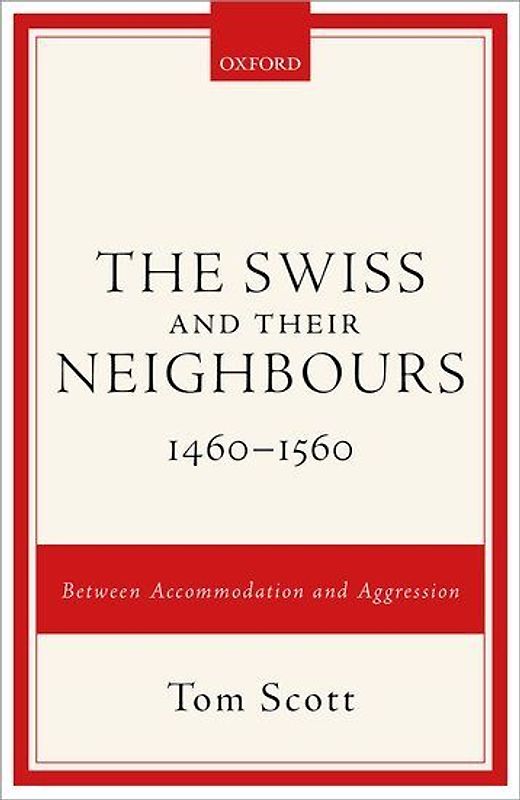 The Swiss and Their Neighbours, 1460-1560