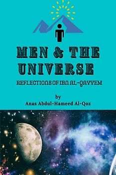 Men & The Universe: Reflections of Ibn Al-Qayyem