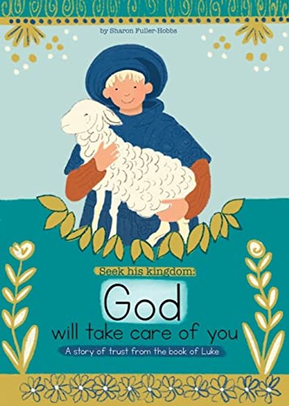 God will take care of you: A story of trust from the book of luke (Seek His Kingdom, Band 1)
