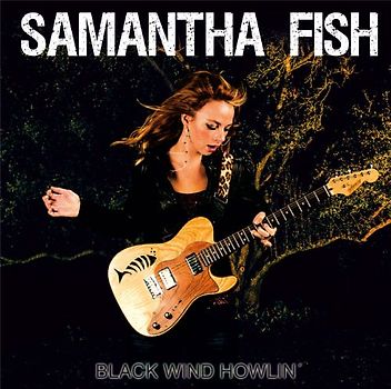 Fish,Samantha - Black Wind Howlin'