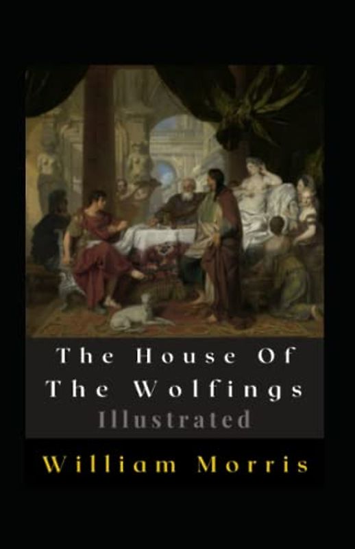 The House Of The Wolfings Illustrated