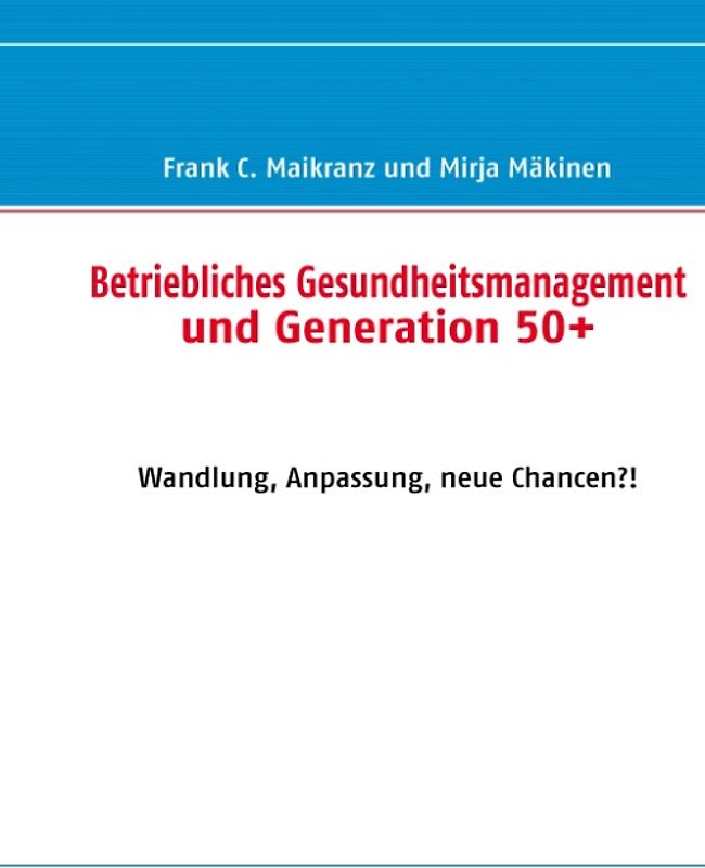 Betriebliches Gesundheitsmanagement und Generation 50+