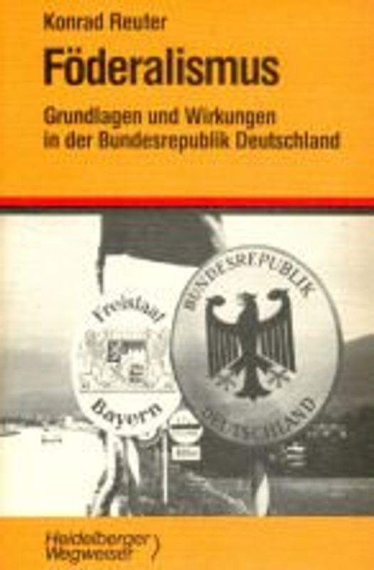 Föderalismus. Grundlagen und Wirkungen in der Bundesrepublik Deutschland