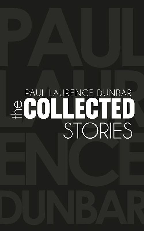 The Collected Stories of Paul Laurence Dunbar