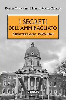 I segreti dell'ammiragliato. Mediterraneo 1939-1945
