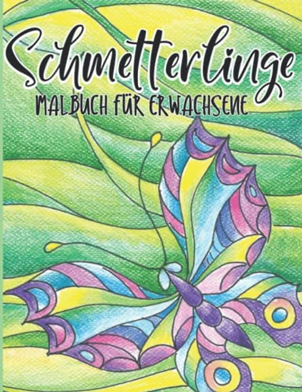 Schmetterlinge - Malbuch für Erwachsene: Anti Stress Ausmalbuch I Schmetterlings - Ausmalseiten im Großformat I Malvorlagen Achtsamkeit I ... Entspannung und Stressabbau I Zen Doodle