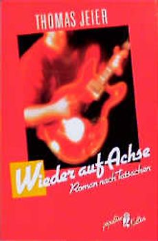 Wieder auf Achse. Roman nach Tatsachen