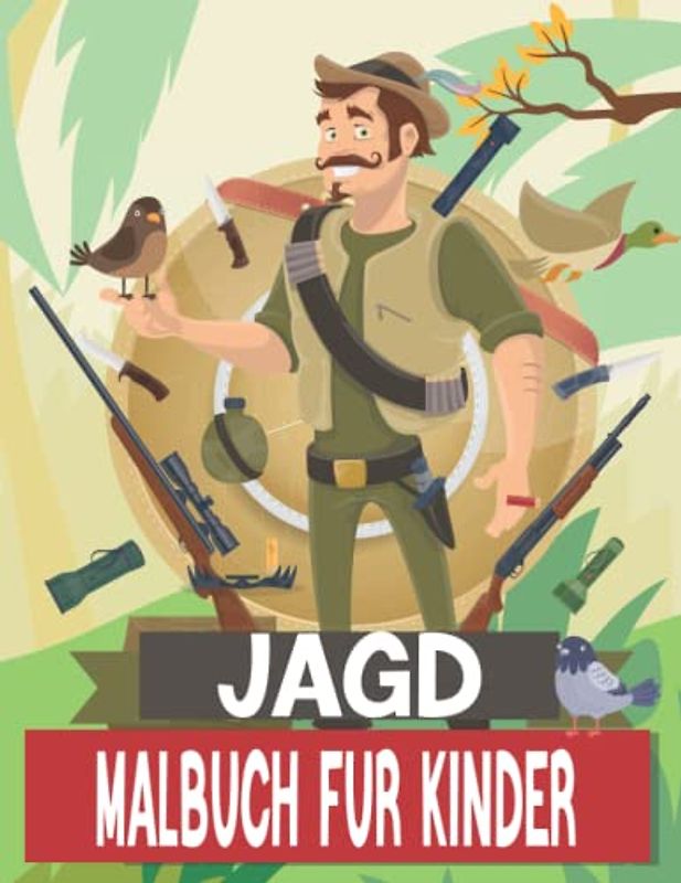 Jagd Malbuch für Kinder: 50 Landschaften, Waffen, Hirsche, Enten & mehr - Jäger Geschenke für Jungen im Alter von 4-8, 8-12.