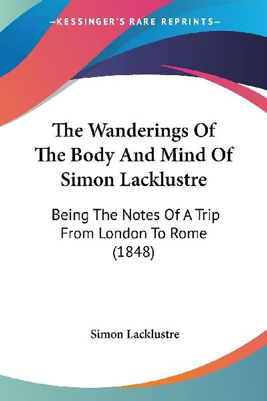 The Wanderings Of The Body And Mind Of Simon Lacklustre