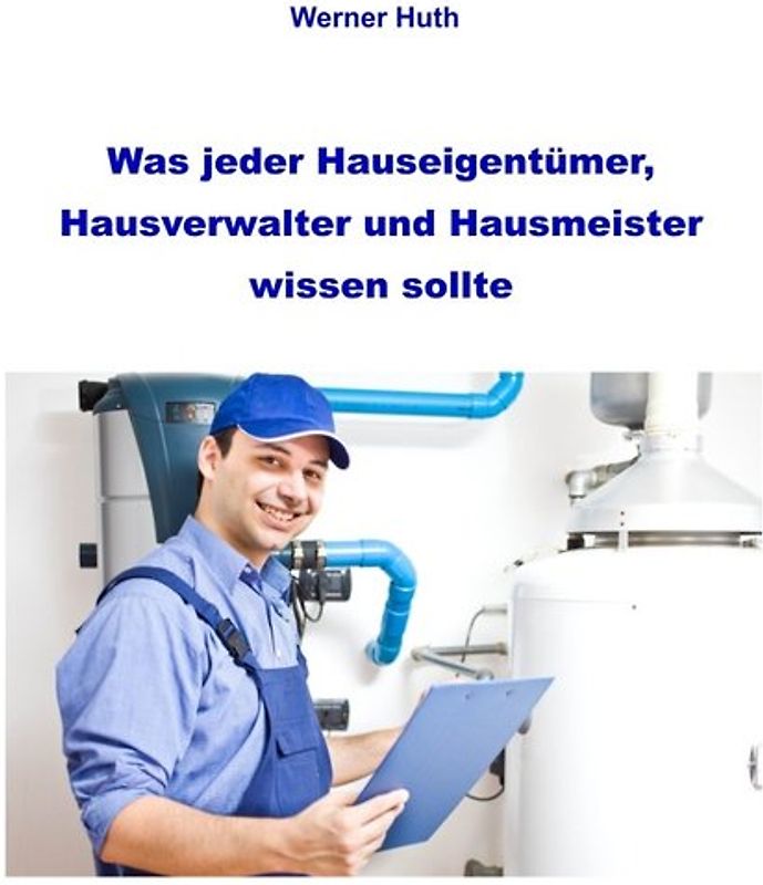 Was jeder Hauseigentümer, Hausverwalter und Hausmeister wissen sollte