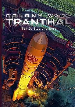 COLONY WARS TRANTHAL (4-tlg. SciFi-Serie, Softcover, Teil 3)
