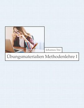 Übungsmaterialien Methodenlehre I