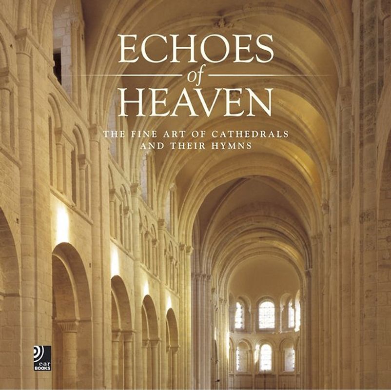Echoes of Heaven. The fine art of cathedrals and their hymns