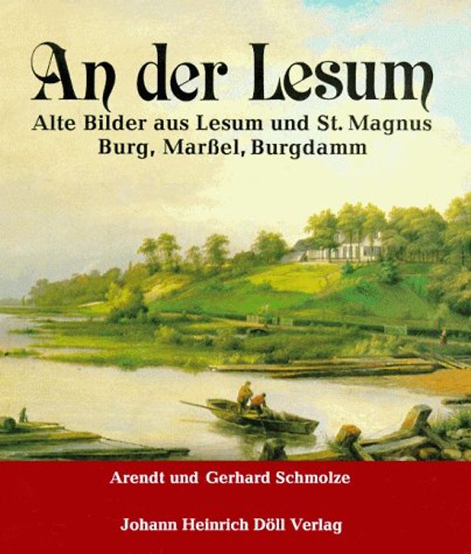 An der Lesum. Alte Bilder aus Lesum und St. Magnus, Burg, Marssel, Burgdamm