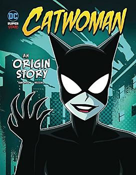 Catwoman: An Origin Story (DC Super-Villains)