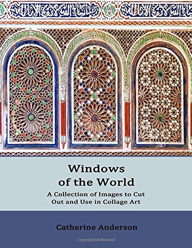 Windows of the World: A Collection of Photographic Images to Cut Out and Use in Personal Art