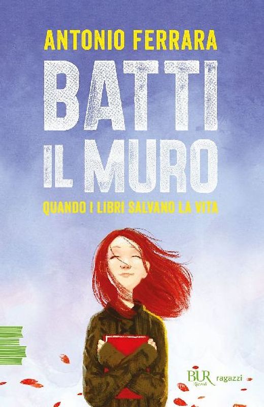 Batti il muro. Quando i libri salvano la vita