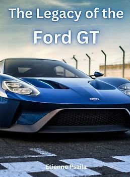 The Legacy of the Ford GT