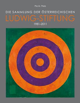 Die Sammlung der österreichischen Ludwig-Stiftung 1981–2011