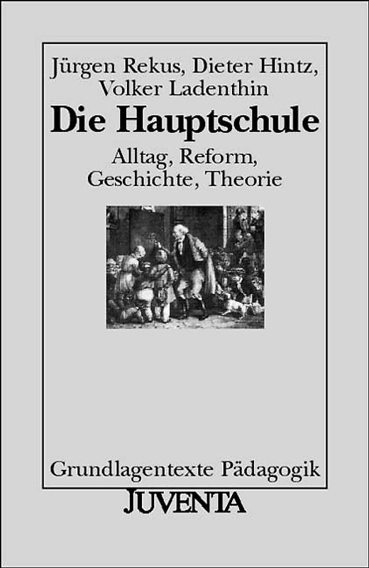 Die Hauptschule. Alltag, Reform, Geschichte, Theorie