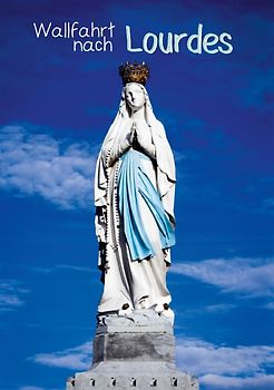 Wallfahrt nach Lourdes (Tischaufsteller DIN A5 hoch)