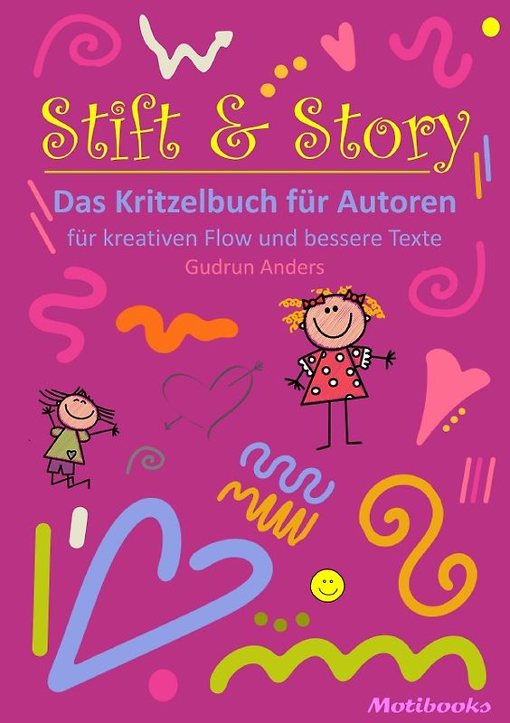 Stift &amp; Story - Das Kritzelbuch für Autoren