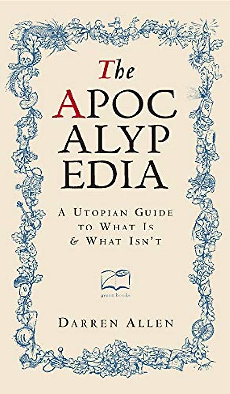 The Apocalypedia: A Utopian Guide to What is and What isn't
