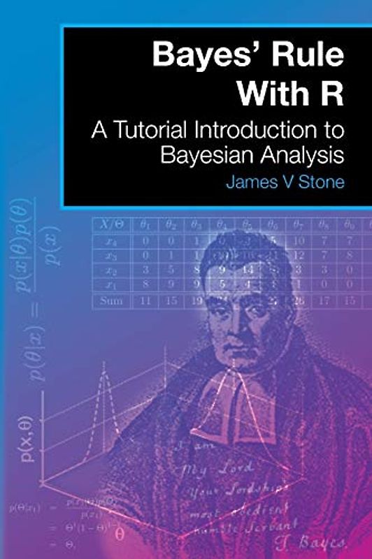 Bayes' Rule With R: A Tutorial Introduction to Bayesian Analysis (Tutorial Introductions)