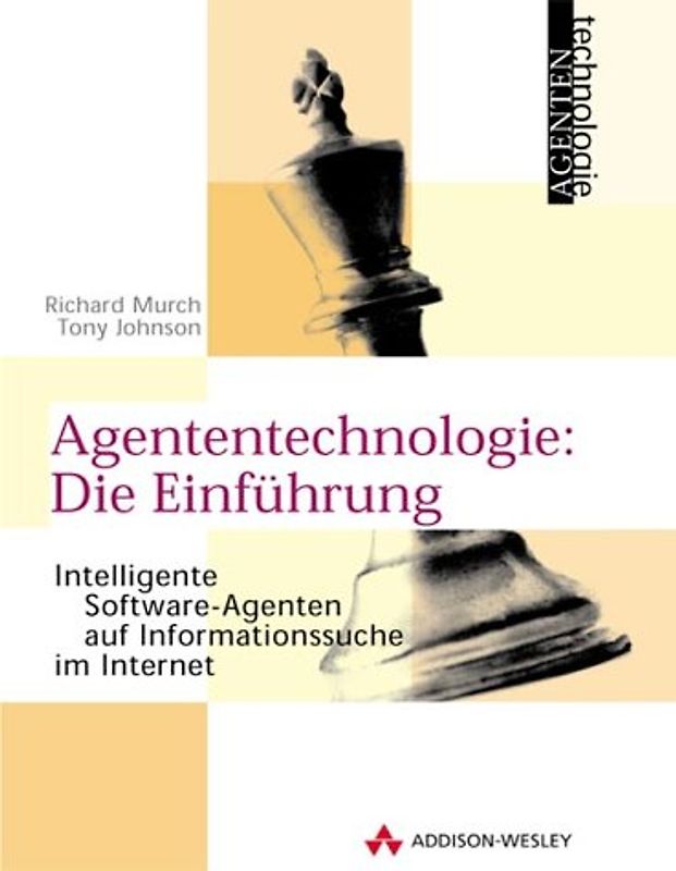 Agententechnologie. Die Einführung. Intelligente Softwareagenten auf Informationssuche im Netzwerk