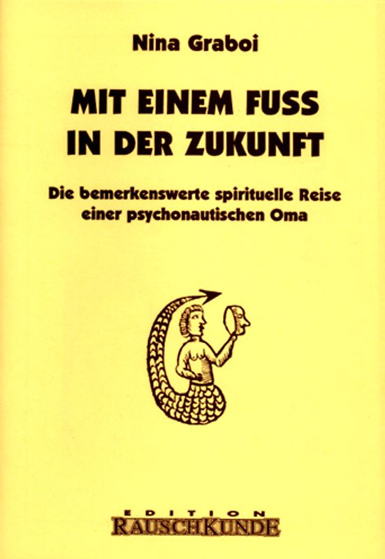 Mit einem Fuss in der Zukunft. Die bemerkenswerte spirituelle Reise einer Psychedelik-Oma