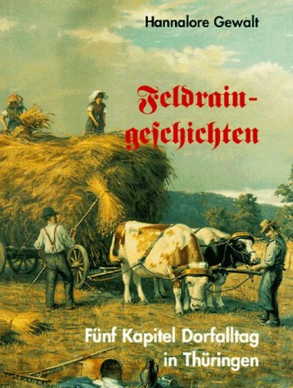 Feldreingeschichten. Sechs Kapitel dörflicher Alltag
