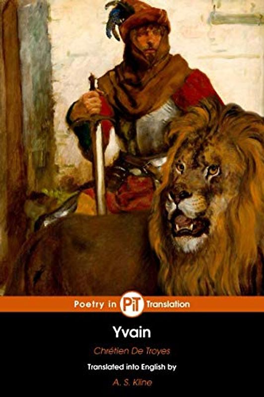 Yvain: or the Knight of the Lion (The Arthurian Romances of Chrétien de Troyes, Band 3)