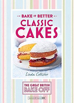 Great British Bake Off – Bake it Better (No.1): Classic Cakes (The Great British Bake Off)