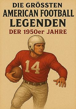 Die größten American Football Legenden der 1950er Jahre