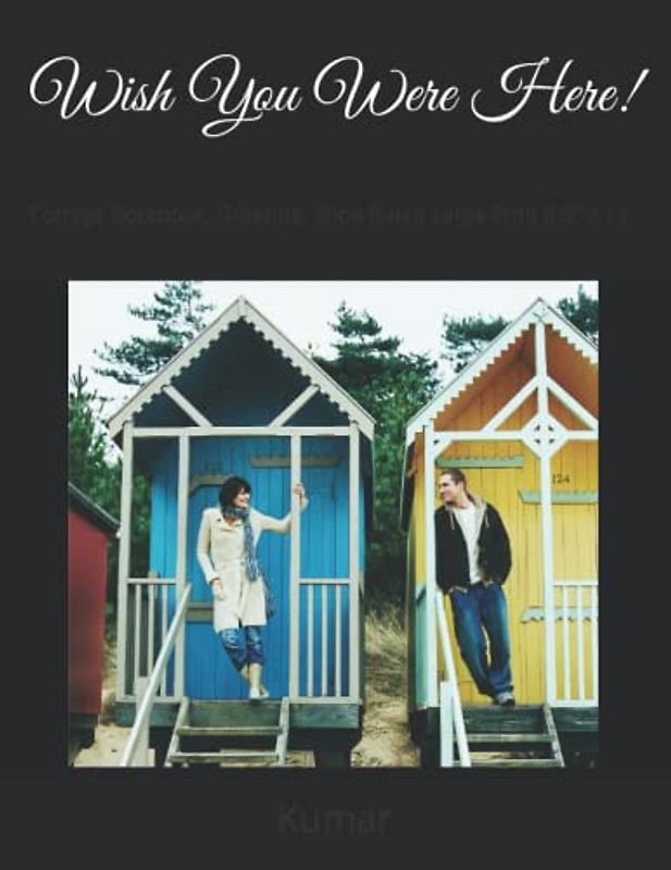 Wish You Were Here!: Cottage Notebook, Greeting, Wide Ruled Large Print 8.5″ X 11″