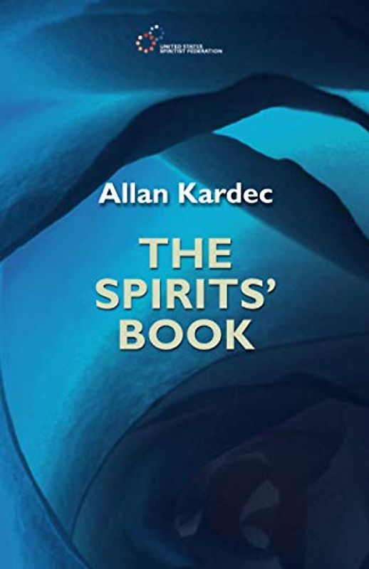 The Spirits' Book: The Principles of Spiritism (Spiritist Codification)