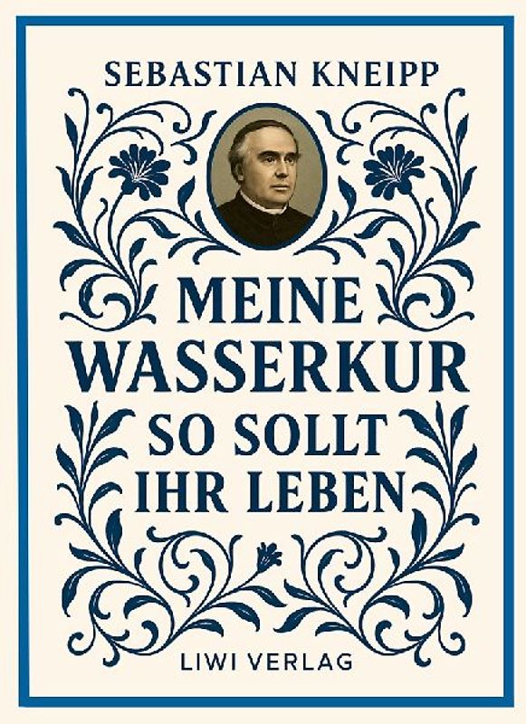 Sebastian Kneipp: Meine Wasserkur / So sollt ihr leben