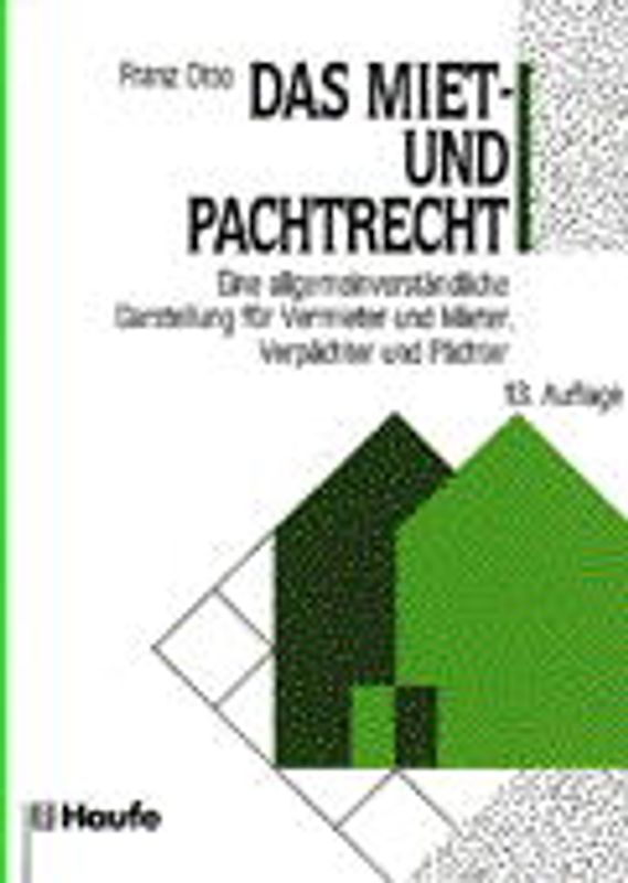 Das Miet- und Pachtrecht. Eine allgemeinverständliche Darstellung für Vermieter und Mieter, Verpächter und Pächter