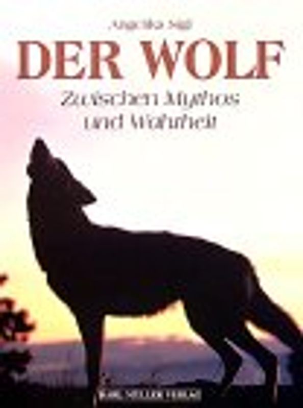 Der Wolf. Zwischen Mythos und Wahrheit