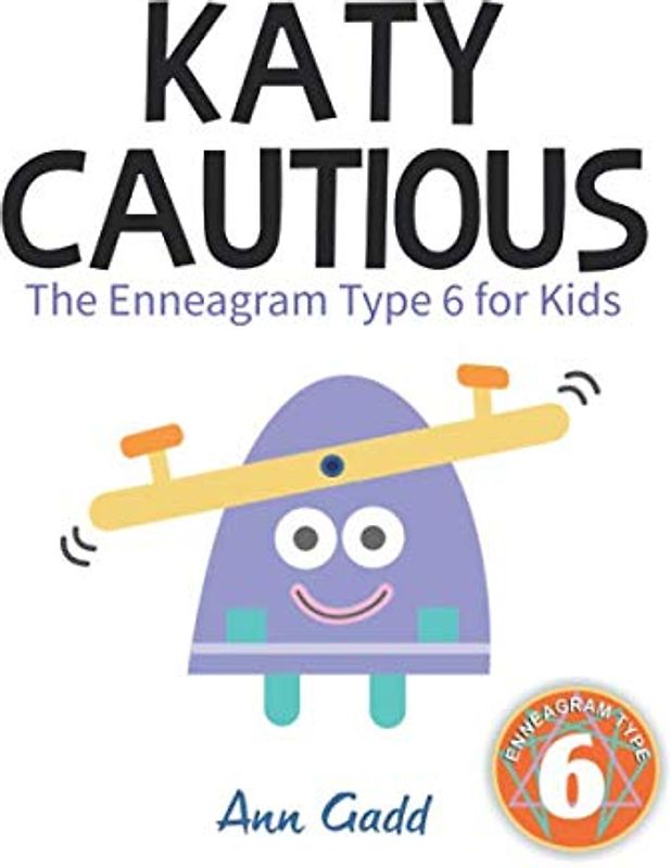 Katy Cautious: The Enneagram Type Six for Kids (The Enneagram for Kids)