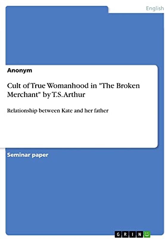 Cult of True Womanhood in "The Broken Merchant" by T.S. Arthur: Relationship between Kate and her father